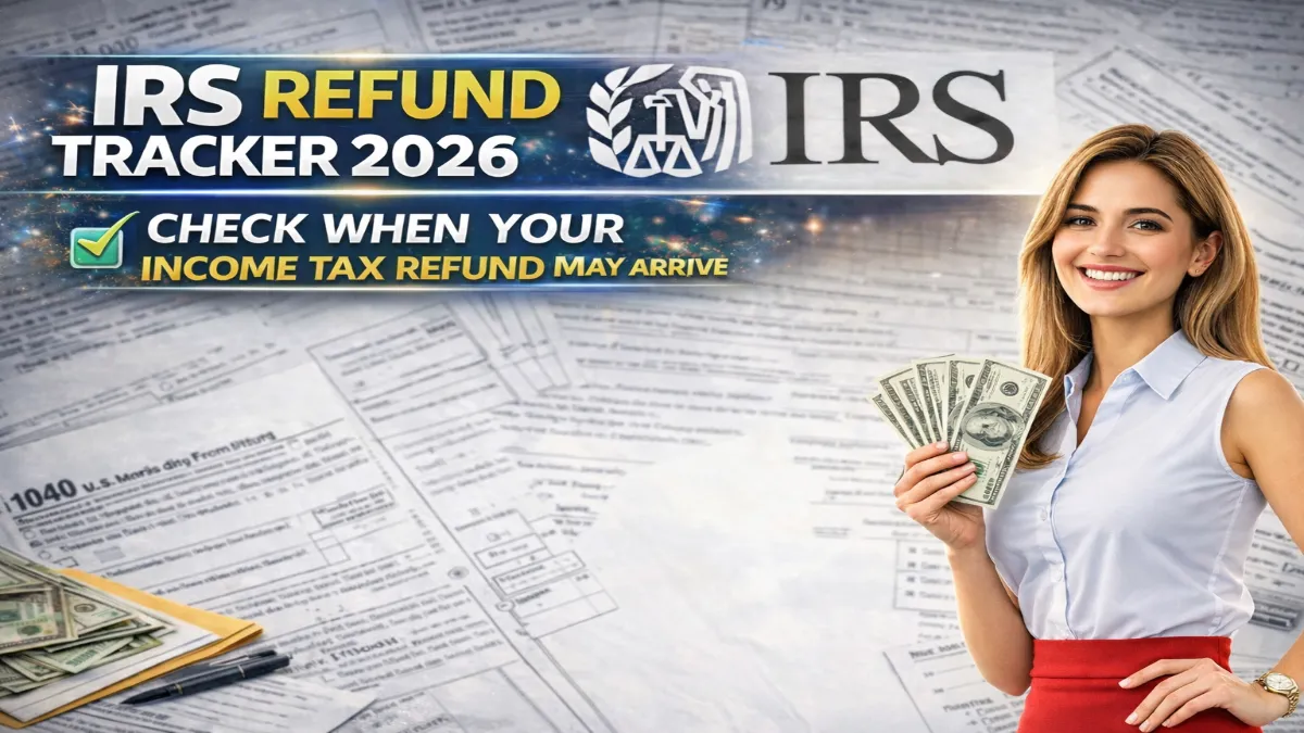IRS Refund Tracker 2026 — Check When Your Income Tax Refund May Arrive